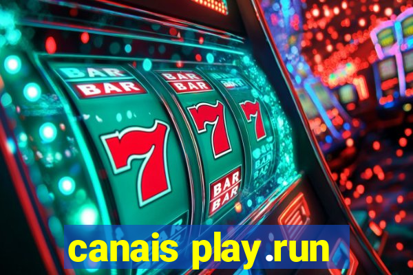 canais play.run